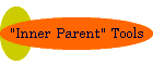 "Inner Parent" Tools