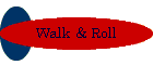 Walk & Roll